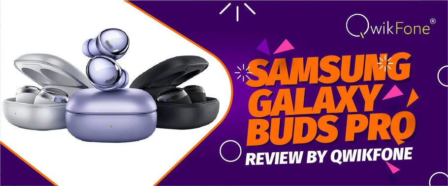 Samsung Galaxy Buds Pro Review by QwikFone