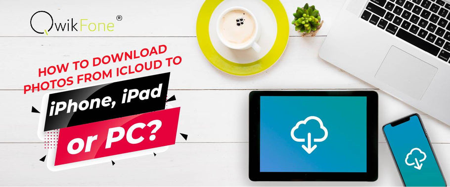 How to Download Photos from iCloud to iPhone, iPad or PC?